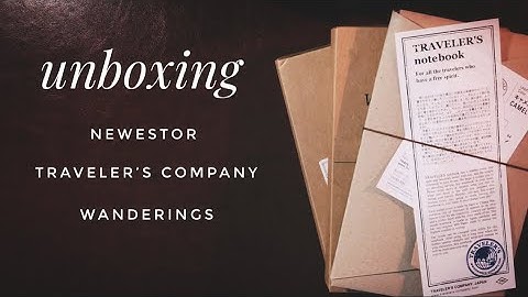 Unboxing 3 Travelers Notebooks - Newestor, Traveler’s Company, and Wanderings