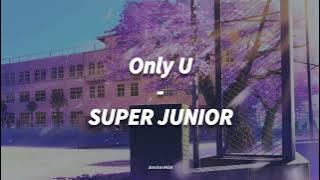 SUPER JUNIOR - Only U [LIRIK SUB INDO]