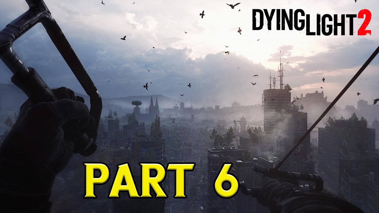 DYING LIGHT 2 Gameplay Walkthrough FULL GAME Part 6 - No Commentary ...