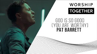 God Is So Good You Are Worthy // Pat Barrett // New Song Cafe