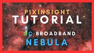 'Full Fat' Processing Tutorial in PixInsight - Broadband Nebula Workflow
