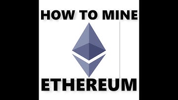 How To Mine Ethereum In 2021