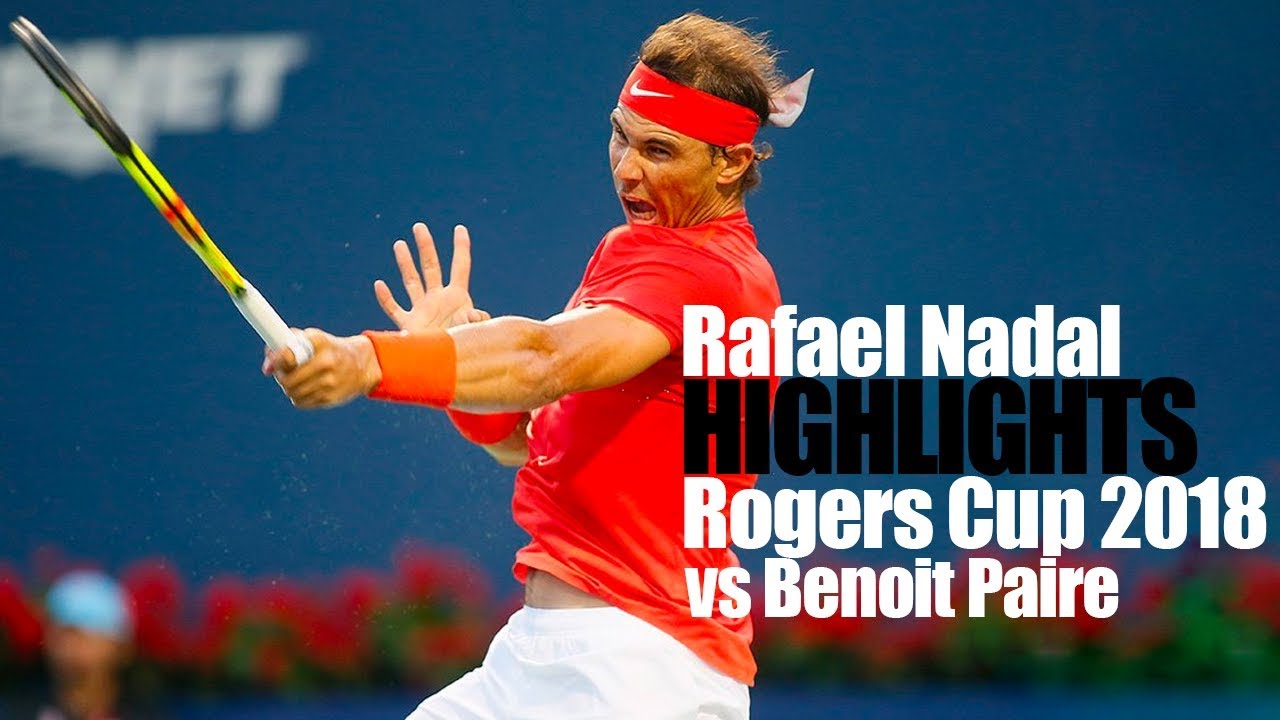 テニス 最新 ラファエル ナダルvsブノワ ペール ロジャーズカップ18 Atp Rafael Nadal Vs Benoit Paire Rogers Cup 18 Youtube