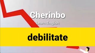 How to remember debilitate? 10000 Words #englishvocabulary #english #learnenglish #cherinbo