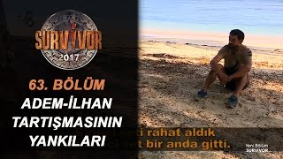 Adem - İlhan Tartışmasının Yankıları Sürüyor| 63. Survivor 2017