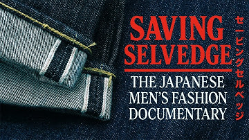 Saving Selvedge | The Raw Denim Jeans & Japanese Fashion Documentary