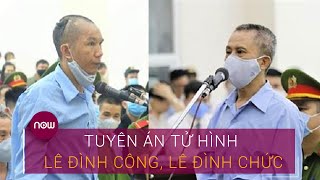 Xét xử vụ Đồng Tâm: Tuyên án tử hình Lê Đình Công, Lê Đình Chức | VTC Now