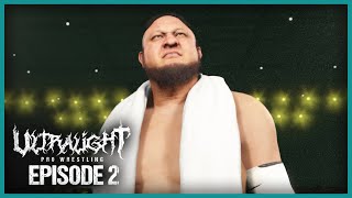 ULTRALIGHT Pro Wrestling TV: Episode 2 | THE SAMOAN SUBMISSION MACHINE ARRIVES.