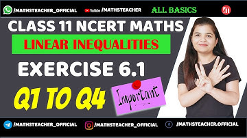 Class 11 Ex 6.1 {Q1 to Q4} Chapter 6 Linear Inequality | NCERT CBSE Maths