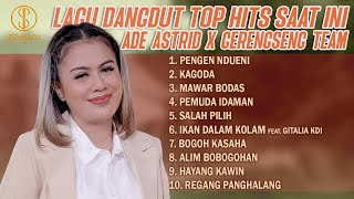 LAGU DANGDUT TOP HITS SAAT INI ADE ASTRID X GERENGSENG TEAM | PENGEN NDUENI, KAGODA, MAWAR BODAS