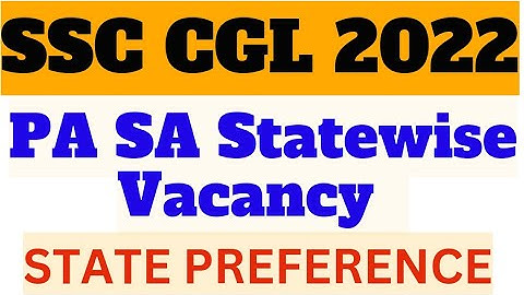 SSC CGL 2022 PA SA State Preference Form Out | SSC CGL 2022 Statewise Vacancy