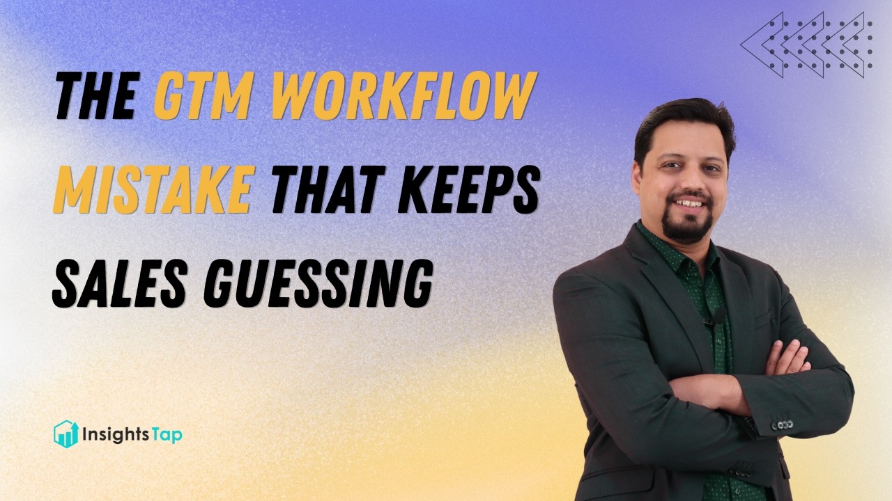 The GTM Workflow Mistake That Keeps Sales Guessing