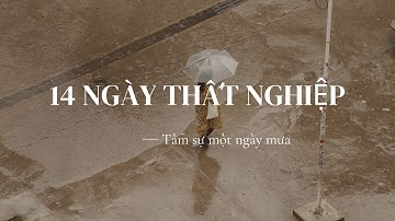 14 ngày thất nghiệp và tâm sự một ngày mưa - Nhài Dương Tester