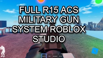 [FREE] FULL R15 ACS MILITARY GUN SYSTEM ROBLOX STUDIO