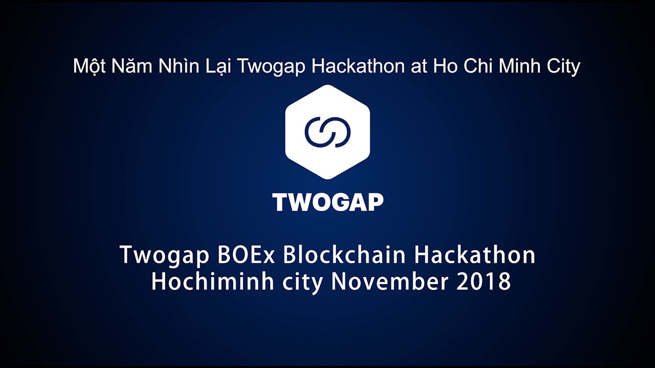 Một Năm Nhìn Lại Twogap BOEx Blockchain Hackathon HoChiMinh city at November 2018