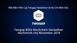 Một Năm Nhìn Lại Twogap BOEx Blockchain Hackathon HoChiMinh city at November 2018