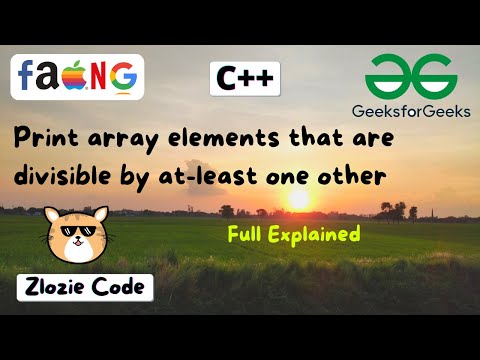 Print array elements that are divisible by at-least one other C++ || GFG Problem #ZlozieCode #code