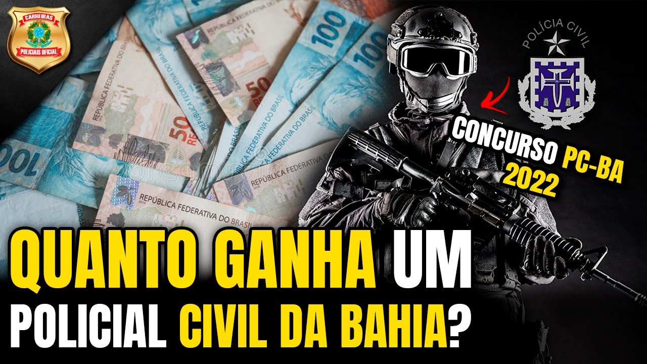 Salário PC BA 2022 - Quanto ganha um Policial Civil da Bahia? - YouTube