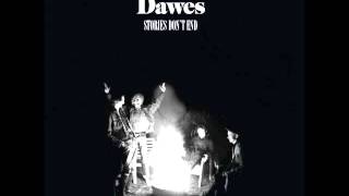 Video thumbnail of "Dawes - Stories Don't End"