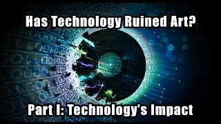 Has Technology Ruined Art? Part I: The Impact on Music