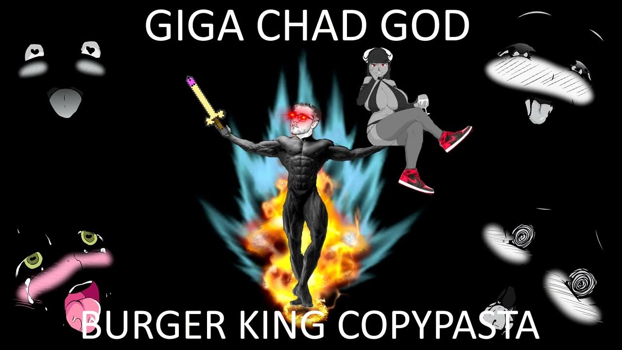 GIGA CHAD GOD BURGER KING COPYPASTA YouTube