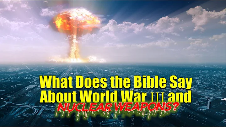 What the Bible Reveals about World War and the Nuclear Age?
