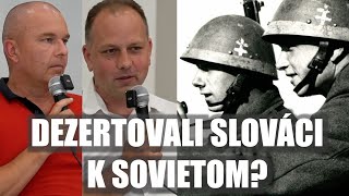 DEZERTOVALI SLOVÁCI K SOVIETOM? Odpovedajú profesionálni historici