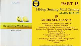 Hidup Senang Mati Tenang Part 15 | Ajahn Brahm |  Akhir Segalanya | Kebebasan dari Penderitaan