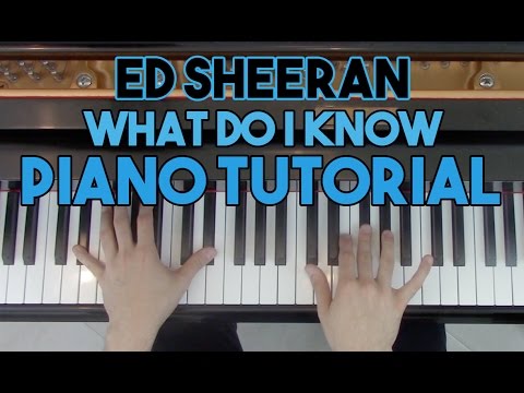 "What Do I Know" - Piano Tutorial - Ed Sheeran + Sheet music | George ...