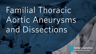 Familial Thoracic Aortic Aneurysms and Dissections | Webinar | Ambry Genetics