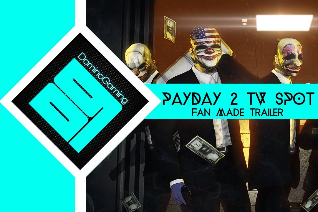 Payday 2 TV Spot Trailer (Fan Made)
