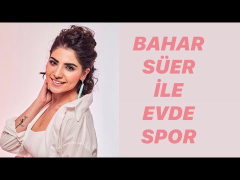 Bahar Süer || EVDE YAPABİLECEĞİNİZ EGZERSİZLER