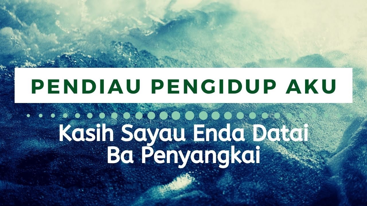 Pendiau Pengidup Aku #9 Kasih Sayau Enda Datai Ba Penyangkai