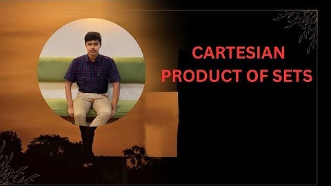 Relations and Functions Part 1- Cartesian Product of Sets
