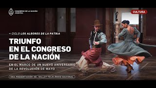 25 DE MAYO | Ballet Folklórico Nacional en el Congreso de la Nación 25 DE MAYO | Ballet Folklórico Nacional en el Congreso de la Nación
