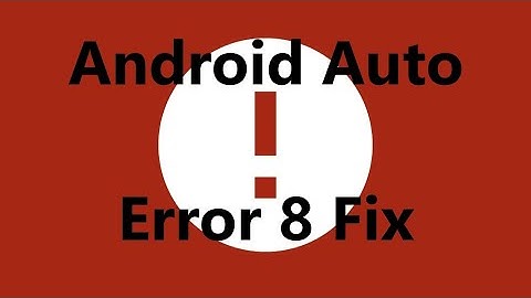 How to Fix Android Auto Communication Error 8 - Android Auto Didn
