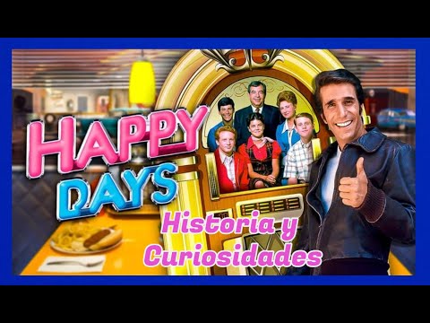 Días FELICES, serie.  Historia y Curiosidades. Happy Days.