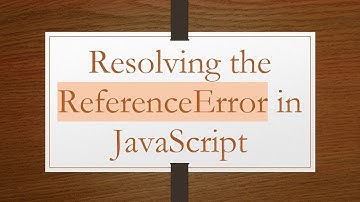 Resolving the ReferenceError in JavaScript