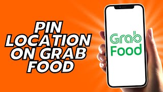 How To Pin Location On Grab Food