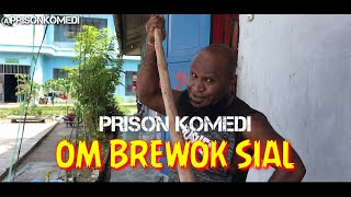 PRISON KOMEDI - OM BREWOK SIAL