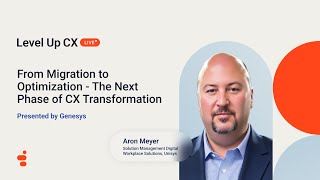 From Migration to Optimization - The Next Phase of CX Transformation