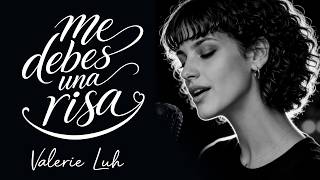 Valerie Luh - Me Debes Una Risa | Letra / Lyrics