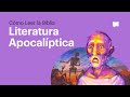 Cómo leer la Biblia: Literatura Apocalíptica