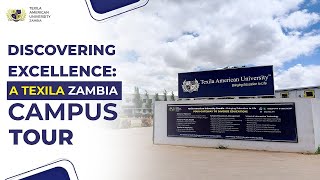 Discovering Excellence : A Texila Zambia Campus Tour | Texila American University Zambia