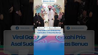 Viral Gadis Luwu Dinikahi Pria Asal Sudan, Cinta Lintas Benua