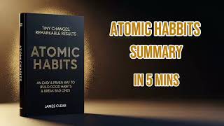Atomic Habits Explained in 5 Minutes 🔥