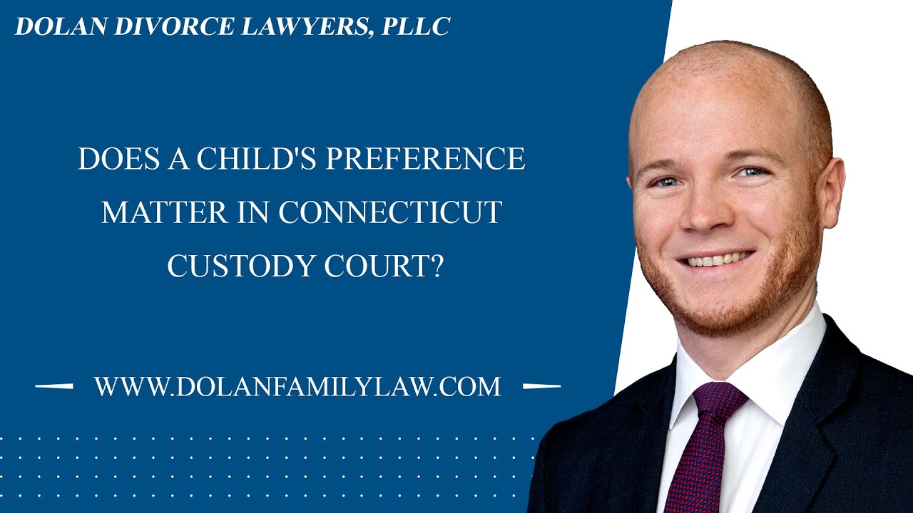 Does a Child's Preference Matter in Connecticut Custody Court?