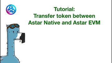Complete tutorial: transfer token between Astar Native and Astar EVM