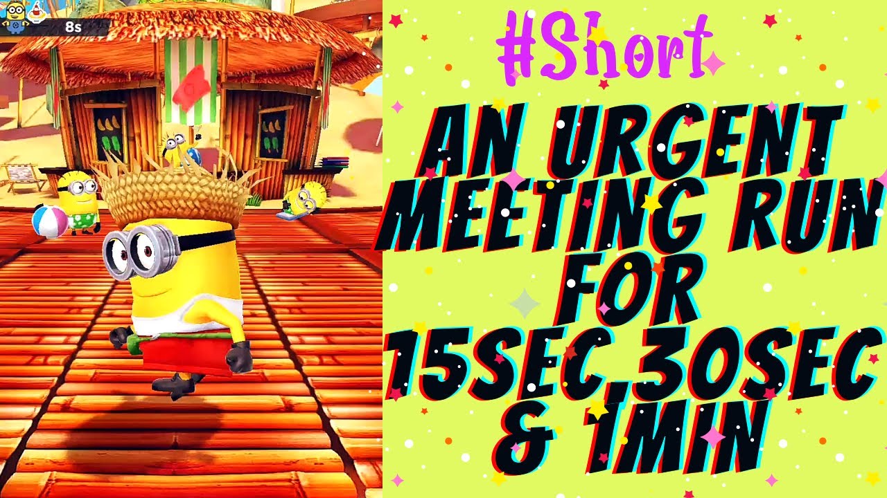 Minion Rush || An Urgent Meeting Run for 15,30 Seconds & 1 Minute || Complete