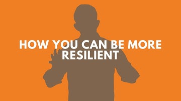 How You Can Be More Resilient